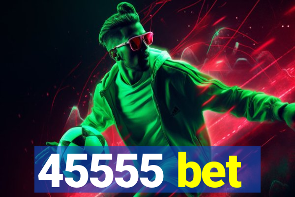 45555 bet
